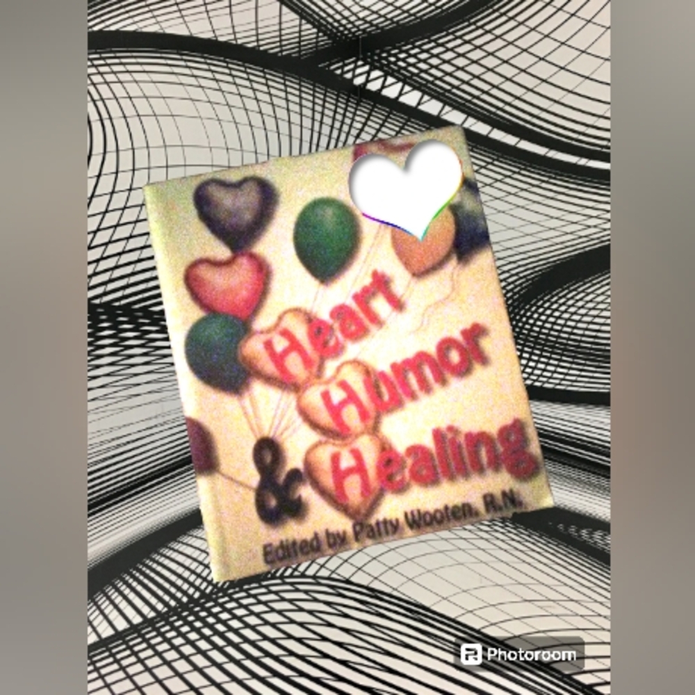 "Heart, Humor, & Healing" by Patty Wooten, R.N.